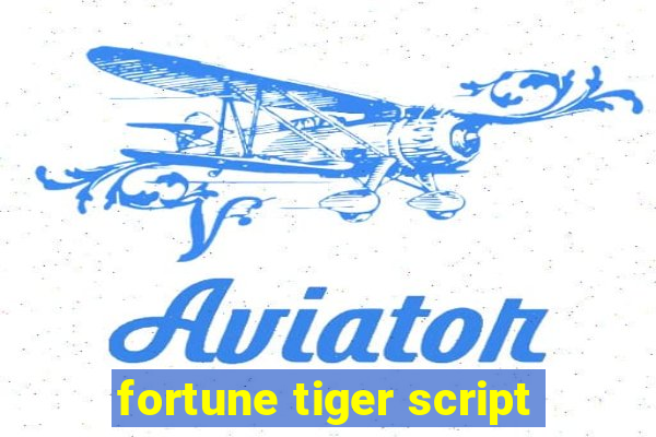 fortune tiger script